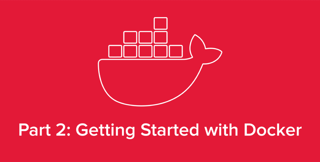 Hero image of the Docker logo with text reading "Part 2: Getting Started with Docker"