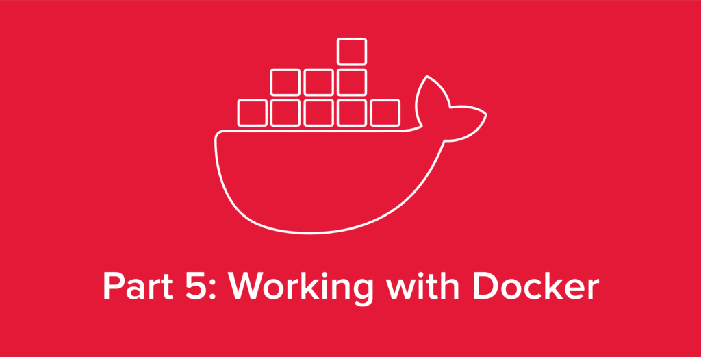 Hero image of the Docker logo with text reading "Part 5: Working with Docker"