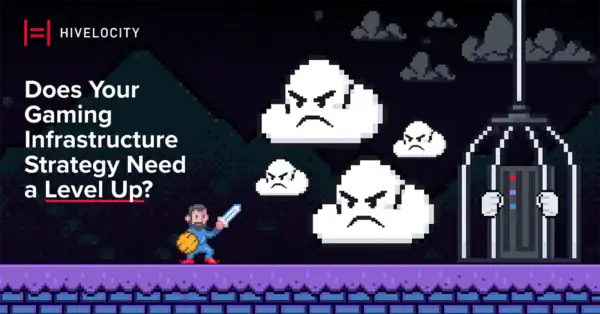 Does Your Gaming Infrastructure Strategy Need a Level Up?